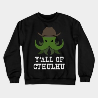 Y'all of Cthulhu Crewneck Sweatshirt